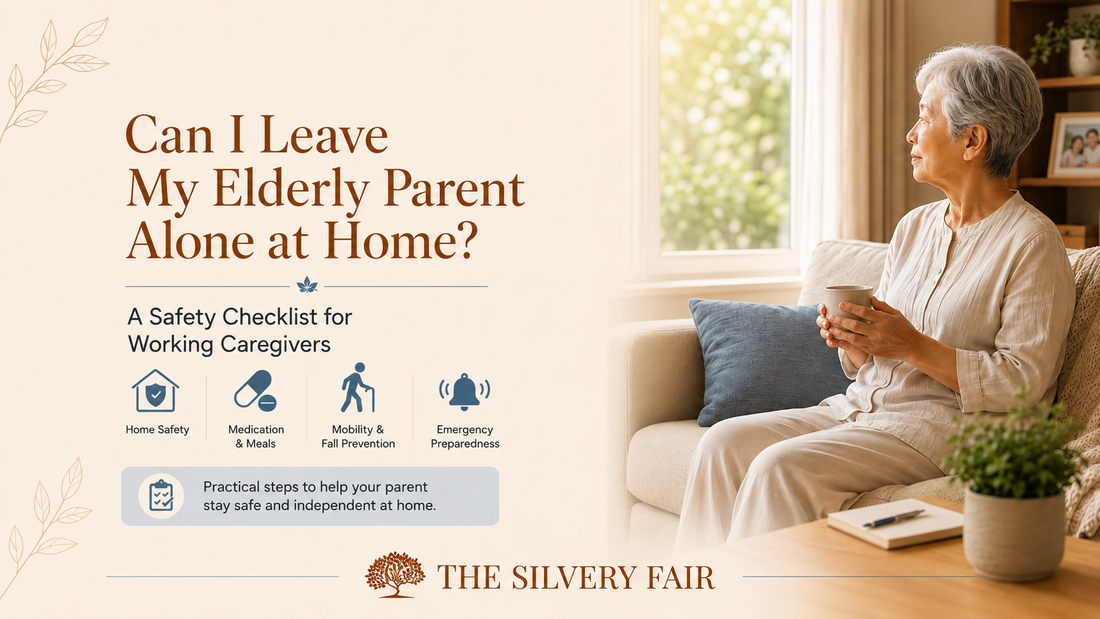 Can I Leave My Elderly Parent Alone at Home? A Safety Checklist for Working Caregivers